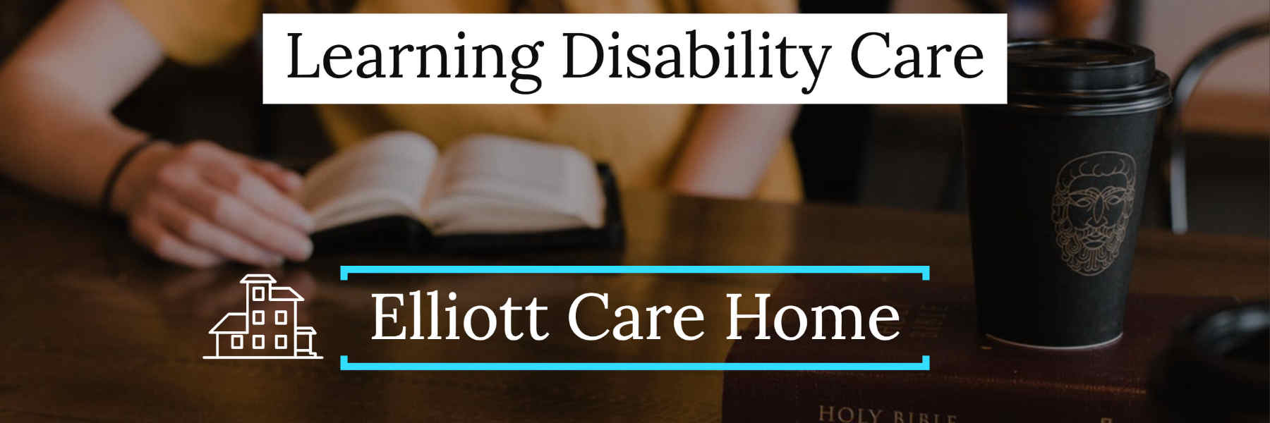 Elliott Learning Disability Residential Care Home Leicester banner